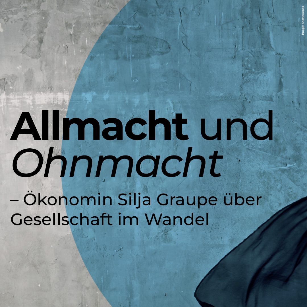 Cover zur Podcastfolge 'Allmacht und Ohnmacht – Ökonomin Silja Graupe über Gesellschaft im Wandel' aus dem Deutschlandfunk, welches zur Podcastfolge verlinkt ist